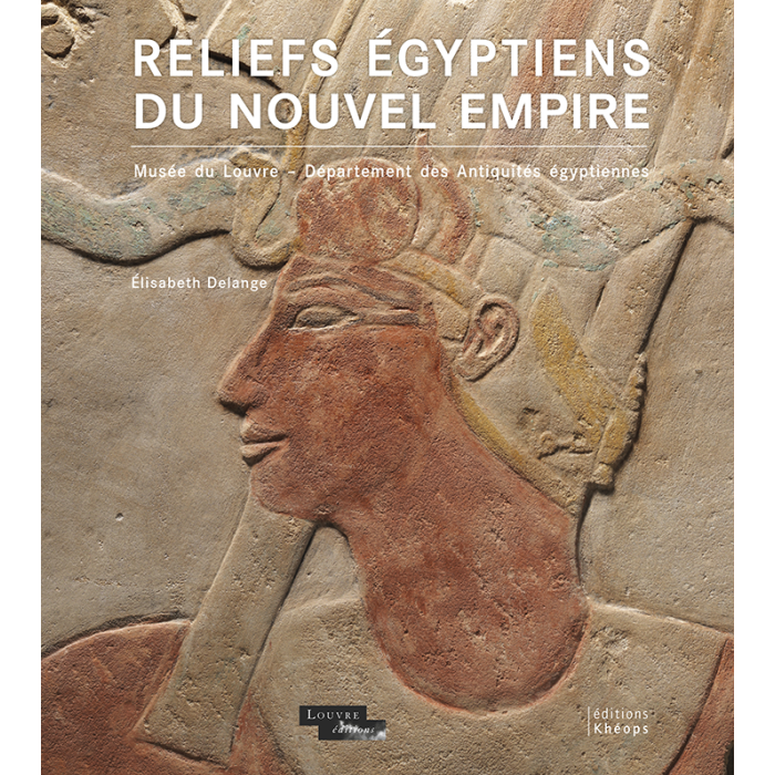 Reliefs égyptiens du Nouvel Empire Musée du Louvre | Éditions Khéops