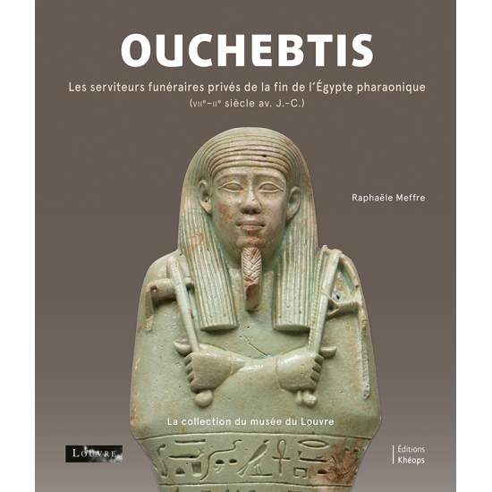 Ouchebtis. Les serviteurs funéraires privés de la | Éditions Khéops