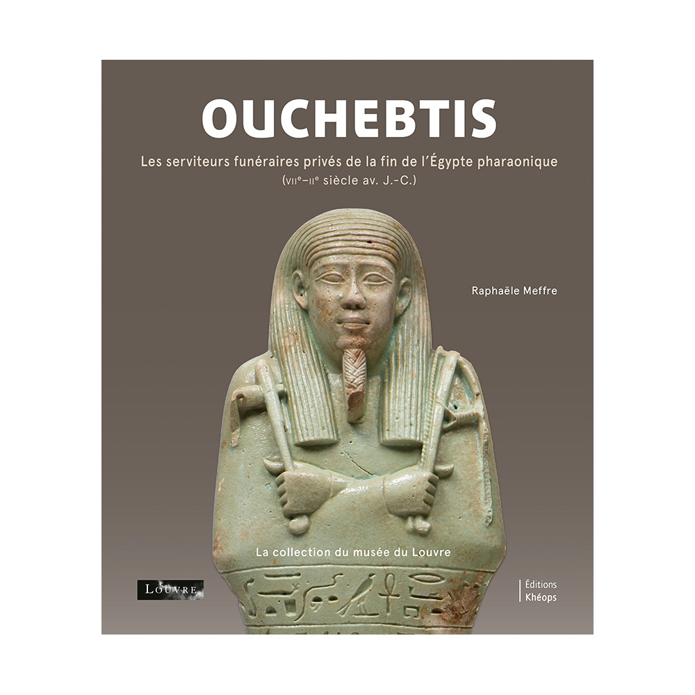 Ouchebtis. Les serviteurs funéraires privés de la | Éditions Khéops