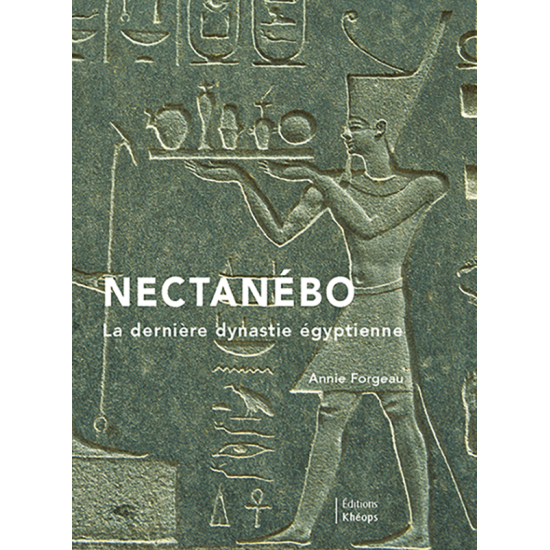 NECTANÉBO La dernière dynastie égyptienne | Éditions Khéops