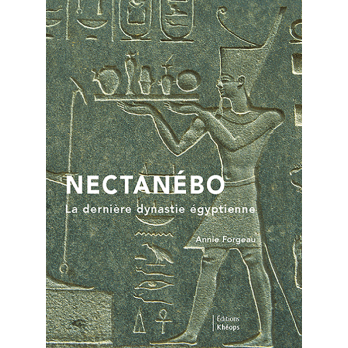 NECTANÉBO La dernière dynastie égyptienne | Éditions Khéops
