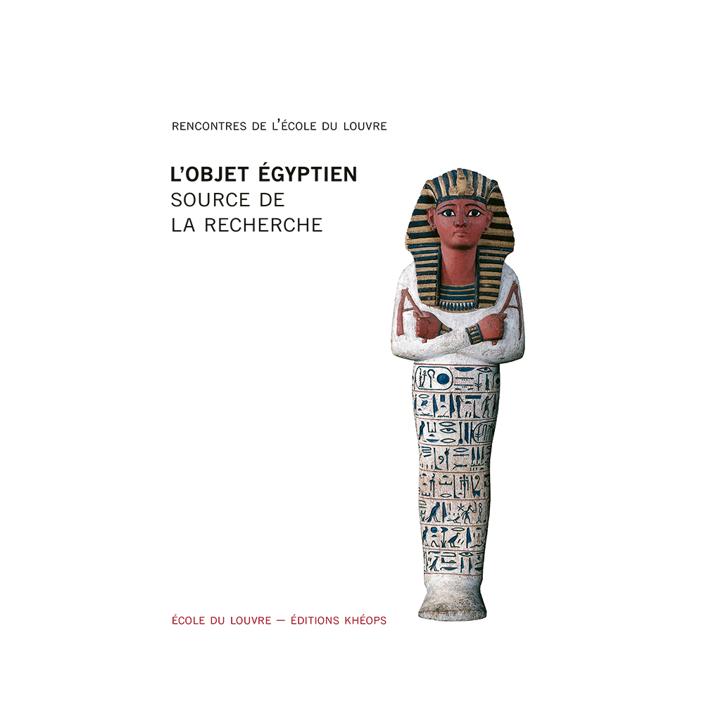 "L'objet égyptien – Source de la recherche" | Éditions Khéops